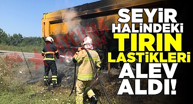 Seyir halindeki tırın lastikleri alev aldı!
