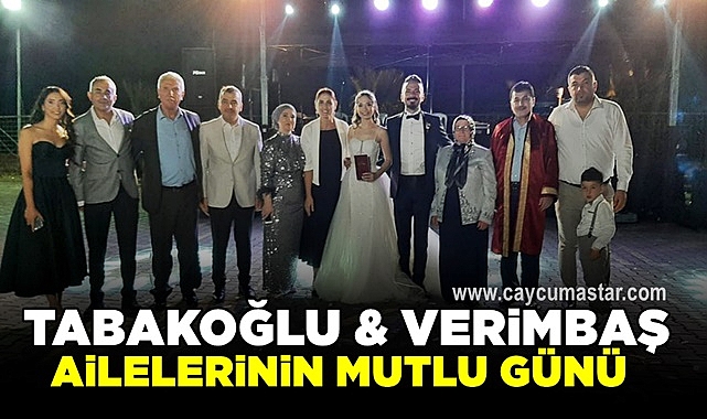 Tabakoğlu ve Verimbaş ailelerinin mutlu günü