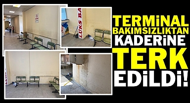 Terminal bakımsızlıktan kaderine terk edildi!