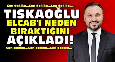 Tıskaoğlu Elcab'ı neden bıraktığını açıkladı!