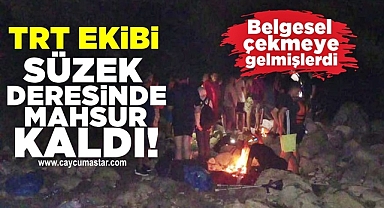 TRT ekibi Süzek deresinde mahsur kaldı!