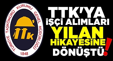 TTK'ya işçi alımları yılan hikayesine dönüştü!