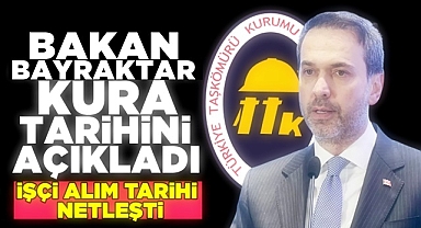 Bakan Bayraktar kura tarihini açıkladı / İşçi alım tarihi netleşti