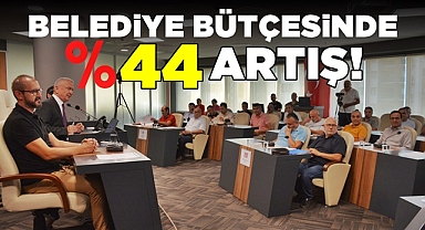 Belediye bütçesinde %44 artış!