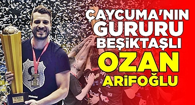 Çaycuma'nın gururu, Beşiktaşlı Ozan Arifoğlu
