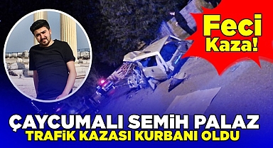 Çaycumalı Semih Palaz trafik kazası kurbanı oldu