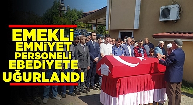 Emekli emniyet personeli ebediyete uğurlandı