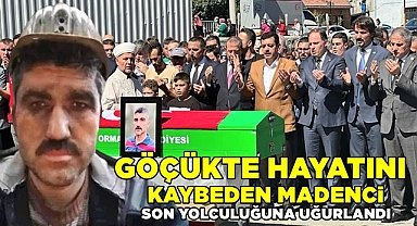 Göçükte hayatını kaybeden madenci son yolculuğuna uğurlandı