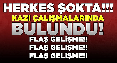 Herkes şokta! Kazı çalışmalarında bulundu!
