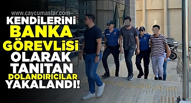 Kendilerini banka görevlisi olarak tanıtan dolandırıcılar yakalandı!