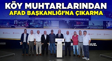 Köy muhtarlarından AFAD Başkanlığı'na çıkarma!