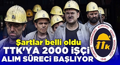 TTK'ya 2000 işçi alım süreci başlıyor / Şartlar belli oldu