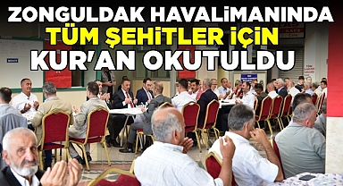 Zonguldak Havalimanında tüm şehitler için Kur'an okutuldu