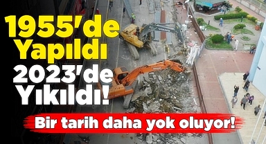 1955'de yapıldı, 2023'de yıkıldı! / Bir tarih daha yok oluyor!