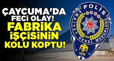 Çaycuma'da feci olay! Fabrika işçisinin kolu koptu!