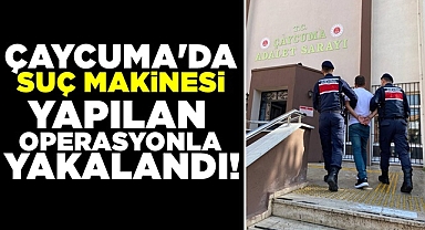 Çaycuma'da suç makinesi yapılan operasyonla yakalandı
