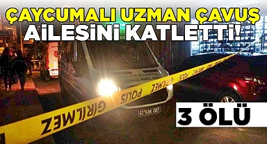 Çaycumalı uzman çavuş ailesini katletti! / 3 Ölü