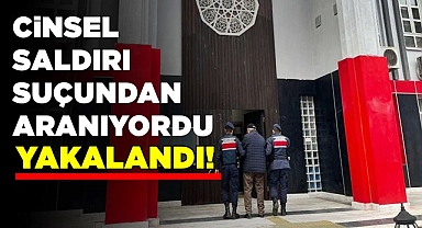 Cinsel saldırı suçundan aranıyordu / Yakalandı!