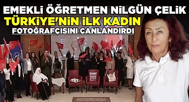 Emekli öğretmen Nilgün Çelik Türkiye'nin ilk kadın fotoğrafçısını canlandırdı