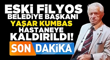 Eski Filyos Belediye Başkanı Yaşar Kumbas hastaneye kaldırıldı