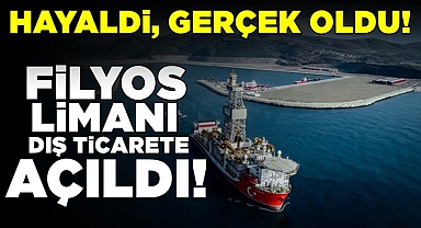 Hayaldi, gerçek oldu! / Filyos limanı dış ticarete açıldı!