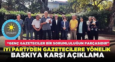  İYİ Parti’den gazetecilere yönelik baskıya karşı açıklama