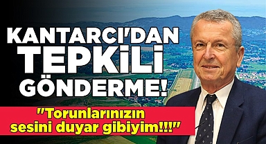 Kantarcı'dan tepkili gönderme!