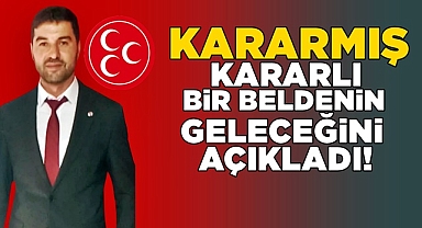 Kararmış, kararlı bir beldenin geleceğini açıkladı