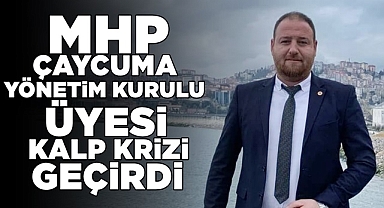 MHP Çaycuma Yönetim Kurulu üyesi kalp krizi geçirdi
