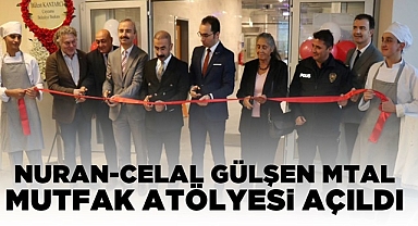 Nuran-Celal Gülşen MTAL Mutfak Atölyesi açıldı