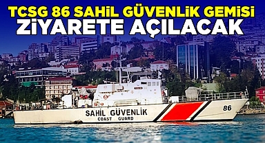 TCSG 86 sahil güvenlik gemisi ziyarete açılacak