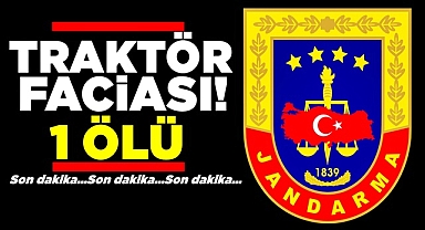 Traktör faciası! / 1 ölü