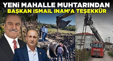 Yeni Mahalle muhtarından Başkan İsmail İnam'a teşekkür