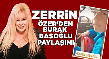 Zerrin Özer'den Burak Başoğlu paylaşımı!