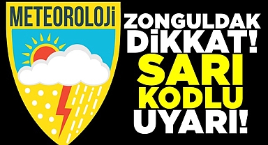 Zonguldak dikkat! Sarı kodlu uyarı!