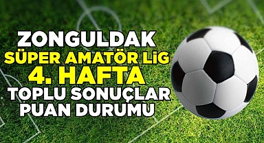 Zonguldak Süper Amatör Lig 4. hafta toplu sonuçlar puan durumu