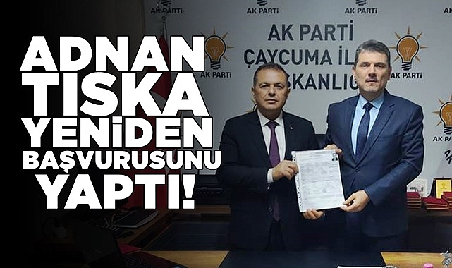 Adnan Tıska yeniden başvurusunu yaptı!