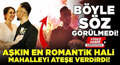 Aşkın en romantik hali mahalleyi ateşe verdirdi!