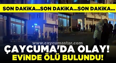 Çaycuma'da olay! / Evinde ölü bulundu!