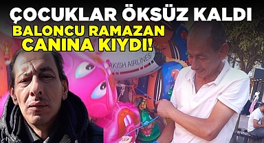 Çocuklar öksüz kaldı! Baloncu Ramazan canına kıydı!