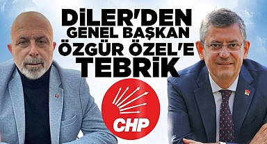 Diler'den Genel Başkan Özgür Özel'e tebrik