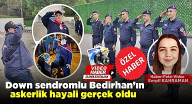 Down sendromlu Bedirhan'ın askerlik hayali gerçek oldu