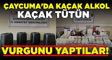 Çaycuma'da kaçak alkol, kaçak tütün vurgunu yaptılar!