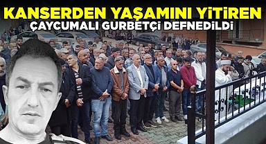 Kanserden yaşamını yitiren Çaycumalı gurbetçi defnedildi