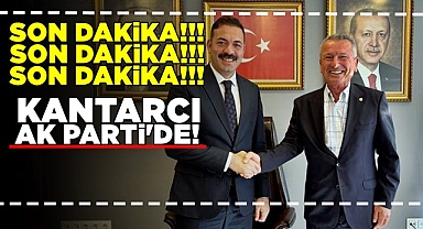 Kantarcı Ak Parti'de!
