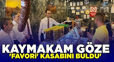 Kaymakam Göze 'Favori' kasabını buldu!