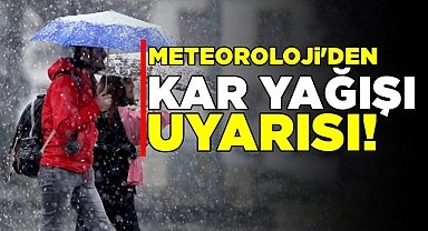 Meteoroloji'den kar yağışı uyarısı!