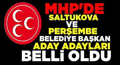 MHP'de Saltukova ve Perşembe Belediye Başkan aday adayları belli oldu