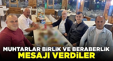Muhtarlar birlik ve beraberlik mesajı verdiler