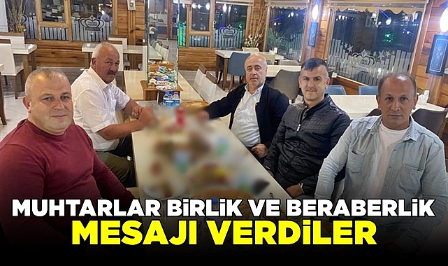 Muhtarlar birlik ve beraberlik mesajı verdiler